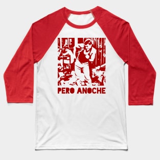 Pero Anoche - red design Baseball T-Shirt